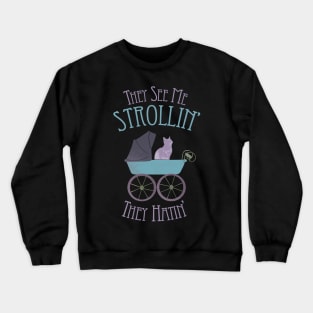 They See Me Strolling Cat Stroller Crewneck Sweatshirt